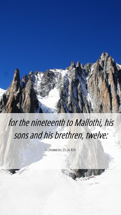 Picture 06 - 1 Chronicles 25:26 ASV Mobile Phone Wallpaper - for the nineteenth to Mallothi, his sons and his - Mobile Bible Verse Wallpaper