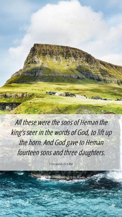 Picture 06 - 1 Chronicles 25:5 ASV Mobile Phone Wallpaper - All these were the sons of Heman the king's seer - Mobile Bible Verse Wallpaper