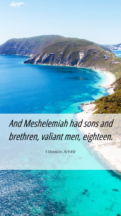 Picture 06 - 1 Chronicles 26:9 ASV Mobile Phone Wallpaper - And Meshelemiah had sons and brethren, valiant - Mobile Bible Verse Wallpaper