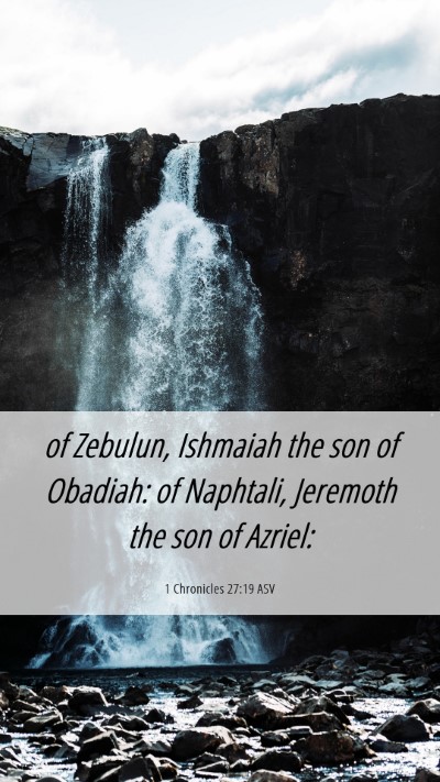 Picture 06 - 1 Chronicles 27:19 ASV Mobile Phone Wallpaper - of Zebulun, Ishmaiah the son of Obadiah: of - Mobile Bible Verse Wallpaper