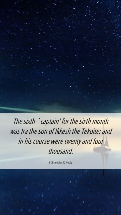 Picture 06 - 1 Chronicles 27:9 ASV Mobile Phone Wallpaper - The sixth `captain' for the sixth month was Ira - Mobile Bible Verse Wallpaper