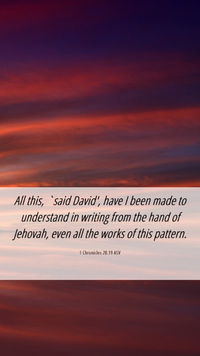 Picture 06 - 1 Chronicles 28:19 ASV Mobile Phone Wallpaper - All this, `said David', have I been made to - Mobile Bible Verse Wallpaper