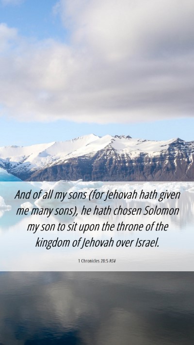 Picture 06 - 1 Chronicles 28:5 ASV Mobile Phone Wallpaper - And of all my sons (for Jehovah hath given me - Mobile Bible Verse Wallpaper