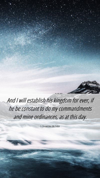 Picture 06 - 1 Chronicles 28:7 ASV Mobile Phone Wallpaper - And I will establish his kingdom for ever, if he - Mobile Bible Verse Wallpaper