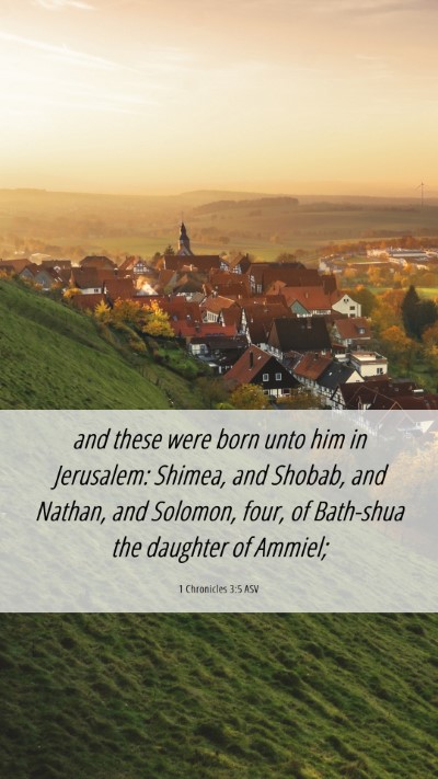 Picture 06 - 1 Chronicles 3:5 ASV Mobile Phone Wallpaper - and these were born unto him in Jerusalem: - Mobile Bible Verse Wallpaper