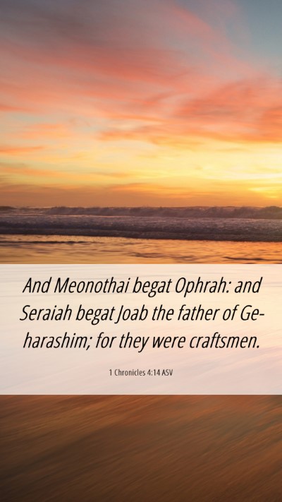 Picture 06 - 1 Chronicles 4:14 ASV Mobile Phone Wallpaper - And Meonothai begat Ophrah: and Seraiah begat - Mobile Bible Verse Wallpaper