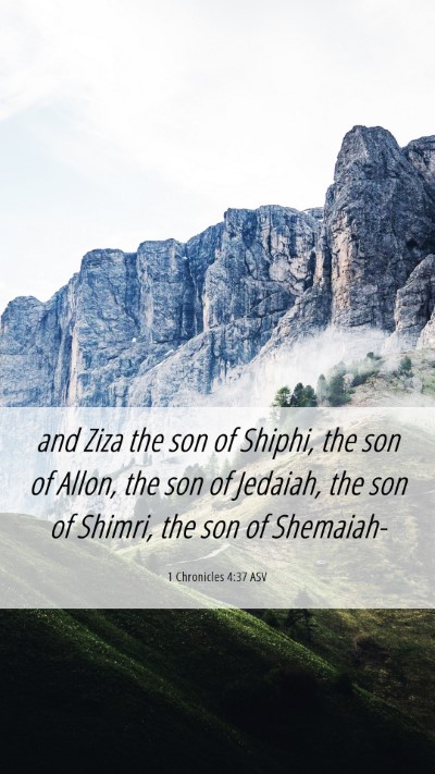 Picture 06 - 1 Chronicles 4:37 ASV Mobile Phone Wallpaper - and Ziza the son of Shiphi, the son of Allon, the - Mobile Bible Verse Wallpaper
