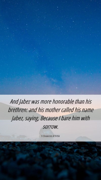 Picture 06 - 1 Chronicles 4:9 ASV Mobile Phone Wallpaper - And Jabez was more honorable than his brethren: - Mobile Bible Verse Wallpaper