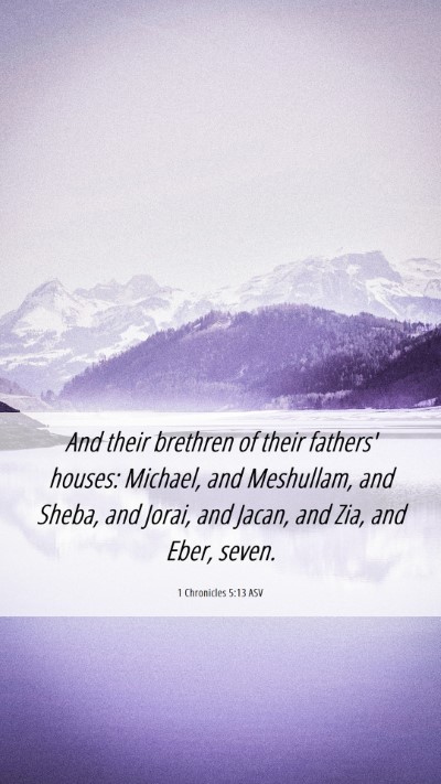 Picture 06 - 1 Chronicles 5:13 ASV Mobile Phone Wallpaper - And their brethren of their fathers' houses: - Mobile Bible Verse Wallpaper