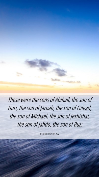 Picture 06 - 1 Chronicles 5:14 ASV Mobile Phone Wallpaper - These were the sons of Abihail, the son of Huri, - Mobile Bible Verse Wallpaper