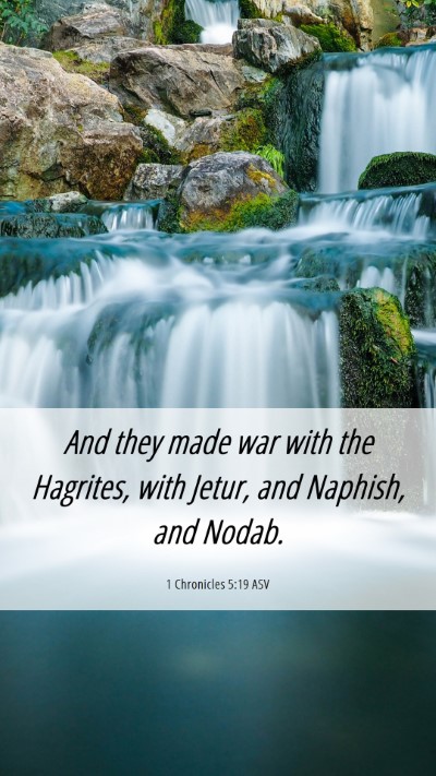 Picture 06 - 1 Chronicles 5:19 ASV Mobile Phone Wallpaper - And they made war with the Hagrites, with Jetur, - Mobile Bible Verse Wallpaper
