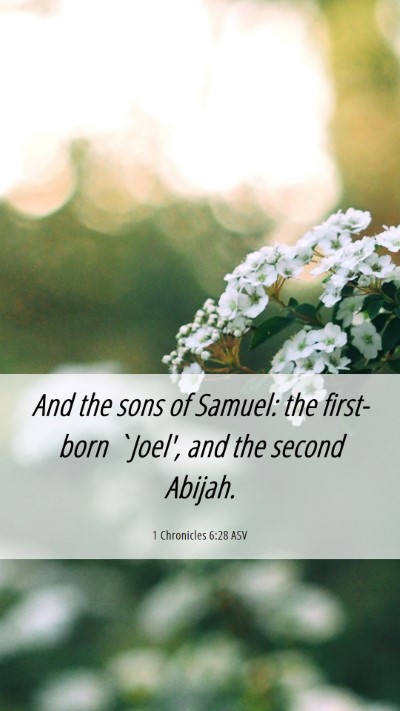 Picture 06 - 1 Chronicles 6:28 ASV Mobile Phone Wallpaper - And the sons of Samuel: the first-born `Joel', - Mobile Bible Verse Wallpaper