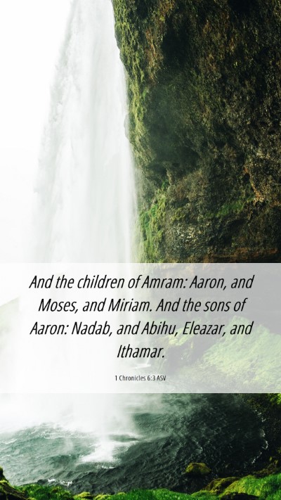 Picture 06 - 1 Chronicles 6:3 ASV Mobile Phone Wallpaper - And the children of Amram: Aaron, and Moses, and - Mobile Bible Verse Wallpaper