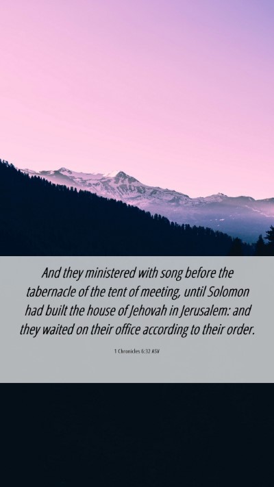 Picture 06 - 1 Chronicles 6:32 ASV Mobile Phone Wallpaper - And they ministered with song before the - Mobile Bible Verse Wallpaper