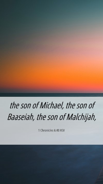 Picture 06 - 1 Chronicles 6:40 ASV Mobile Phone Wallpaper - the son of Michael, the son of Baaseiah, the son - Mobile Bible Verse Wallpaper