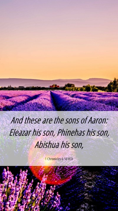 Picture 06 - 1 Chronicles 6:50 ASV Mobile Phone Wallpaper - And these are the sons of Aaron: Eleazar his son, - Mobile Bible Verse Wallpaper