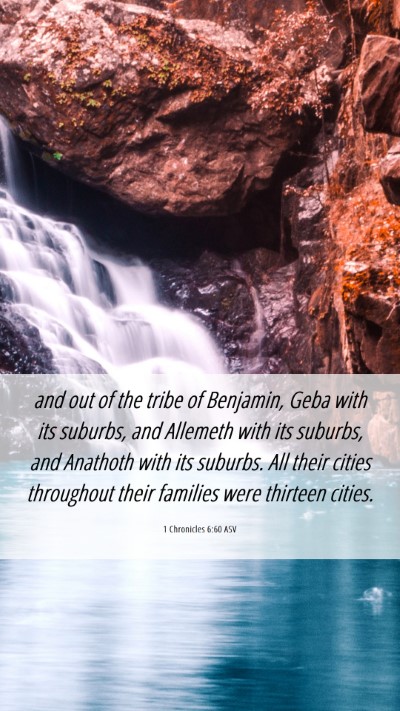 Picture 06 - 1 Chronicles 6:60 ASV Mobile Phone Wallpaper - and out of the tribe of Benjamin, Geba with its - Mobile Bible Verse Wallpaper