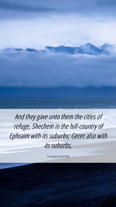 Picture 06 - 1 Chronicles 6:67 ASV Mobile Phone Wallpaper - And they gave unto them the cities of refuge, - Mobile Bible Verse Wallpaper