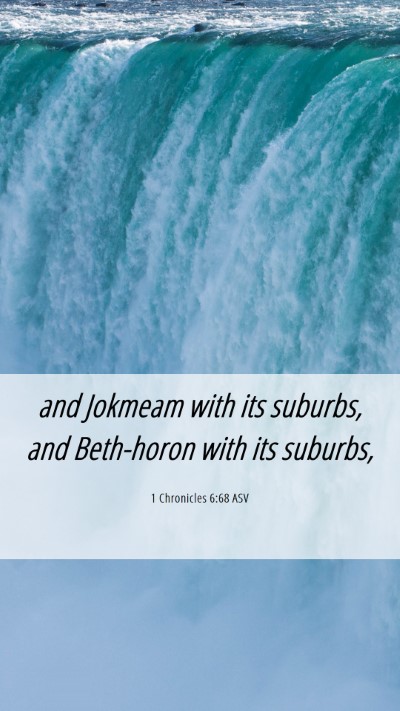 Picture 06 - 1 Chronicles 6:68 ASV Mobile Phone Wallpaper - and Jokmeam with its suburbs, and Beth-horon with - Mobile Bible Verse Wallpaper