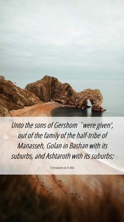 Picture 06 - 1 Chronicles 6:71 ASV Mobile Phone Wallpaper - Unto the sons of Gershom `were given', out of the - Mobile Bible Verse Wallpaper
