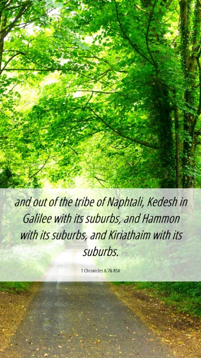 Picture 06 - 1 Chronicles 6:76 ASV Mobile Phone Wallpaper - and out of the tribe of Naphtali, Kedesh in - Mobile Bible Verse Wallpaper