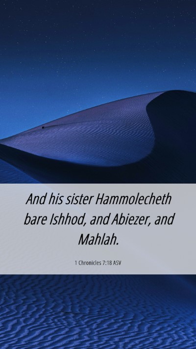 Picture 06 - 1 Chronicles 7:18 ASV Mobile Phone Wallpaper - And his sister Hammolecheth bare Ishhod, and - Mobile Bible Verse Wallpaper