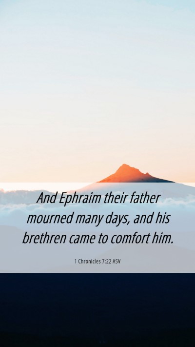 Picture 06 - 1 Chronicles 7:22 ASV Mobile Phone Wallpaper - And Ephraim their father mourned many days, and - Mobile Bible Verse Wallpaper