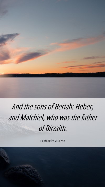 Picture 06 - 1 Chronicles 7:31 ASV Mobile Phone Wallpaper - And the sons of Beriah: Heber, and Malchiel, who - Mobile Bible Verse Wallpaper