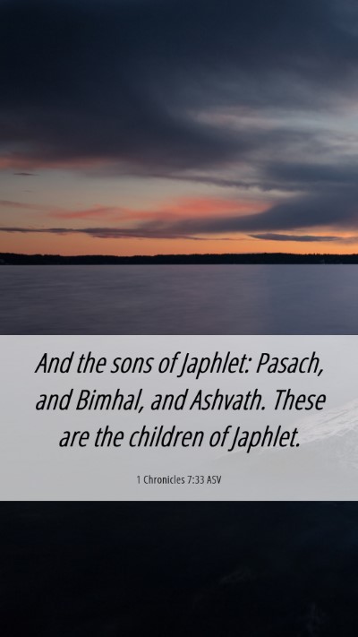 Picture 06 - 1 Chronicles 7:33 ASV Mobile Phone Wallpaper - And the sons of Japhlet: Pasach, and Bimhal, and - Mobile Bible Verse Wallpaper