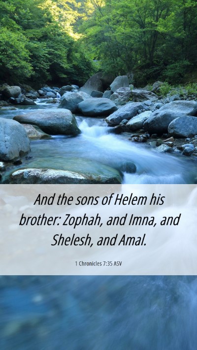 Picture 06 - 1 Chronicles 7:35 ASV Mobile Phone Wallpaper - And the sons of Helem his brother: Zophah, and - Mobile Bible Verse Wallpaper