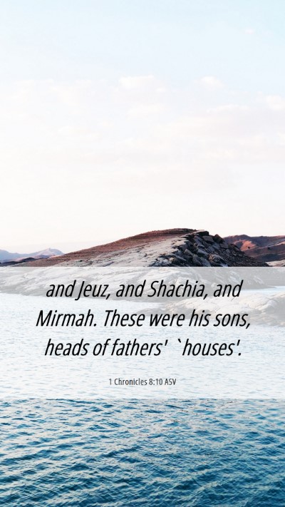 Picture 06 - 1 Chronicles 8:10 ASV Mobile Phone Wallpaper - and Jeuz, and Shachia, and Mirmah. These were his - Mobile Bible Verse Wallpaper