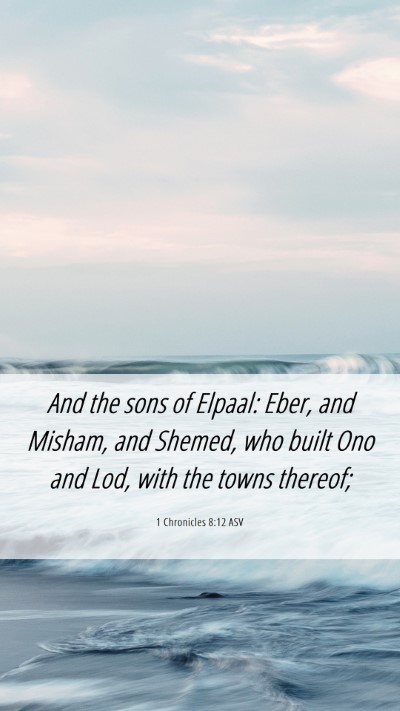 Picture 06 - 1 Chronicles 8:12 ASV Mobile Phone Wallpaper - And the sons of Elpaal: Eber, and Misham, and - Mobile Bible Verse Wallpaper