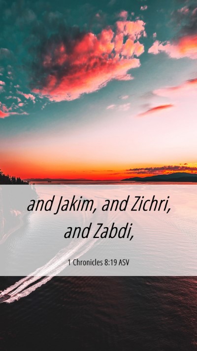 Picture 06 - 1 Chronicles 8:19 ASV Mobile Phone Wallpaper - and Jakim, and Zichri, and - Mobile Bible Verse Wallpaper