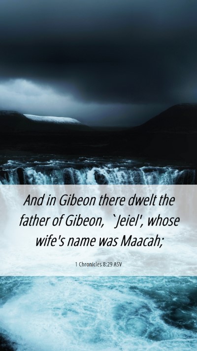 Picture 06 - 1 Chronicles 8:29 ASV Mobile Phone Wallpaper - And in Gibeon there dwelt the father of Gibeon, - Mobile Bible Verse Wallpaper