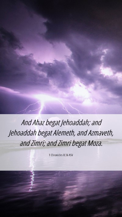 Picture 06 - 1 Chronicles 8:36 ASV Mobile Phone Wallpaper - And Ahaz begat Jehoaddah; and Jehoaddah begat - Mobile Bible Verse Wallpaper