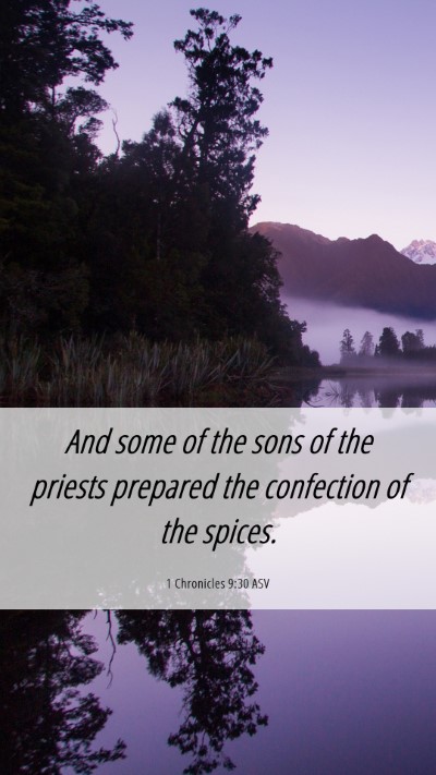Picture 06 - 1 Chronicles 9:30 ASV Mobile Phone Wallpaper - And some of the sons of the priests prepared the - Mobile Bible Verse Wallpaper