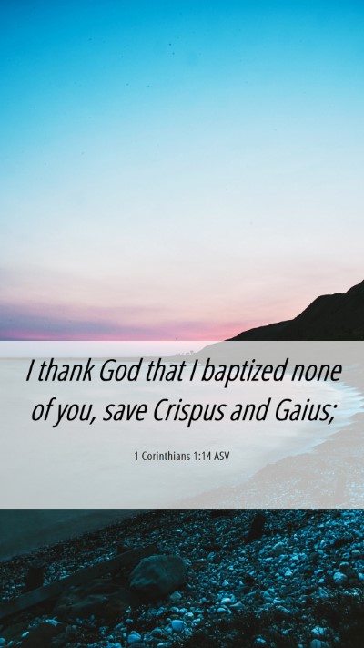 Picture 06 - 1 Corinthians 1:14 ASV Mobile Phone Wallpaper - I thank God that I baptized none of you, save - Mobile Bible Verse Wallpaper