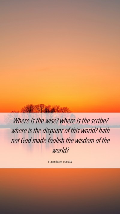 Picture 06 - 1 Corinthians 1:20 ASV Mobile Phone Wallpaper - Where is the wise? where is the scribe? where is - Mobile Bible Verse Wallpaper