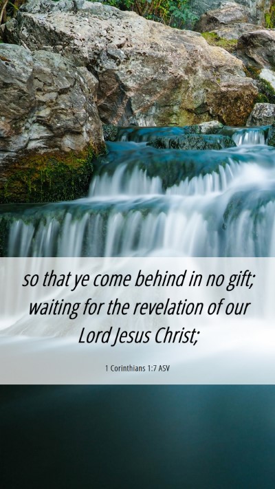 Picture 06 - 1 Corinthians 1:7 ASV Mobile Phone Wallpaper - so that ye come behind in no gift; waiting for - Mobile Bible Verse Wallpaper