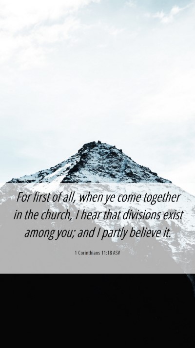 Picture 06 - 1 Corinthians 11:18 ASV Mobile Phone Wallpaper - For first of all, when ye come together in the - Mobile Bible Verse Wallpaper