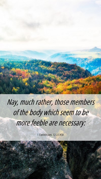Picture 06 - 1 Corinthians 12:22 ASV Mobile Phone Wallpaper - Nay, much rather, those members of the body which - Mobile Bible Verse Wallpaper