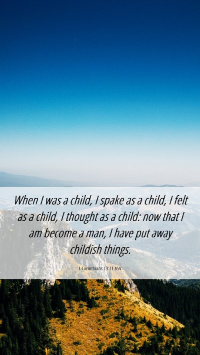 Picture 06 - 1 Corinthians 13:11 ASV Mobile Phone Wallpaper - When I was a child, I spake as a child, I felt as - Mobile Bible Verse Wallpaper