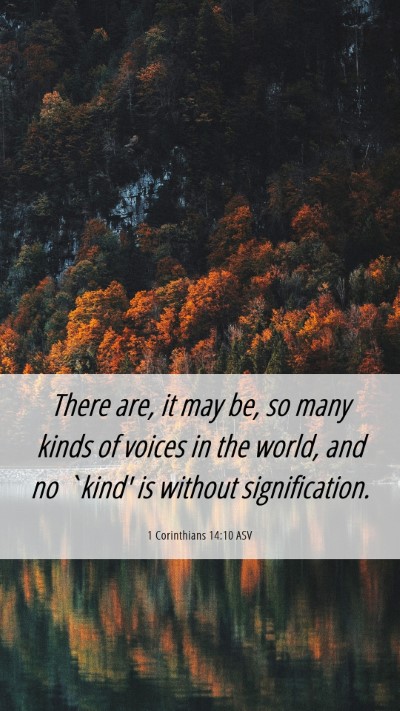Picture 06 - 1 Corinthians 14:10 ASV Mobile Phone Wallpaper - There are, it may be, so many kinds of voices in - Mobile Bible Verse Wallpaper