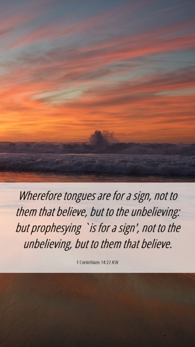 Picture 06 - 1 Corinthians 14:22 ASV Mobile Phone Wallpaper - Wherefore tongues are for a sign, not to them - Mobile Bible Verse Wallpaper