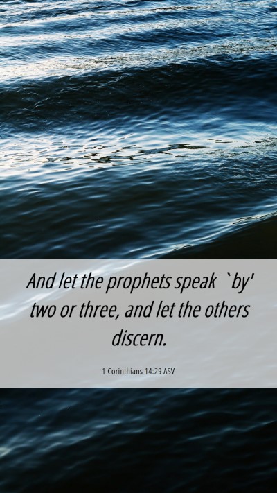 Picture 06 - 1 Corinthians 14:29 ASV Mobile Phone Wallpaper - And let the prophets speak `by' two or three, and - Mobile Bible Verse Wallpaper