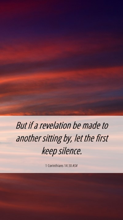 Picture 06 - 1 Corinthians 14:30 ASV Mobile Phone Wallpaper - But if a revelation be made to another sitting - Mobile Bible Verse Wallpaper
