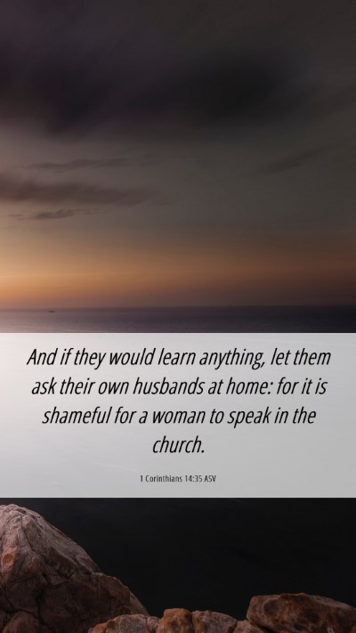 Picture 06 - 1 Corinthians 14:35 ASV Mobile Phone Wallpaper - And if they would learn anything, let them ask - Mobile Bible Verse Wallpaper