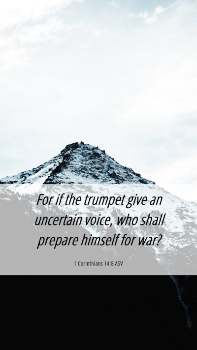 Picture 06 - 1 Corinthians 14:8 ASV Mobile Phone Wallpaper - For if the trumpet give an uncertain voice, who - Mobile Bible Verse Wallpaper