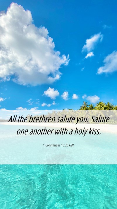 Picture 06 - 1 Corinthians 16:20 ASV Mobile Phone Wallpaper - All the brethren salute you. Salute one another - Mobile Bible Verse Wallpaper