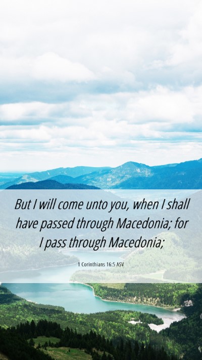 Picture 06 - 1 Corinthians 16:5 ASV Mobile Phone Wallpaper - But I will come unto you, when I shall have - Mobile Bible Verse Wallpaper